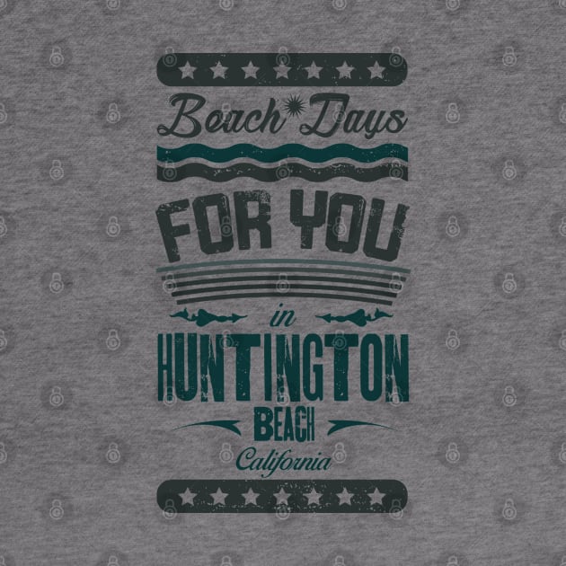Beach Days for you in Huntington Beach - California (light lettering t-shirt) by ArteriaMix
